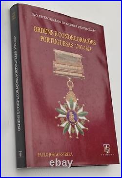 ORDENS E CONDECORACOES PORTUGUESAS 1793-1824 par P. J. Estrela édité en 2009